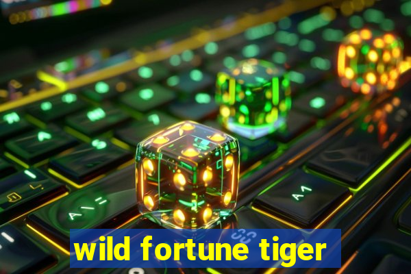 wild fortune tiger